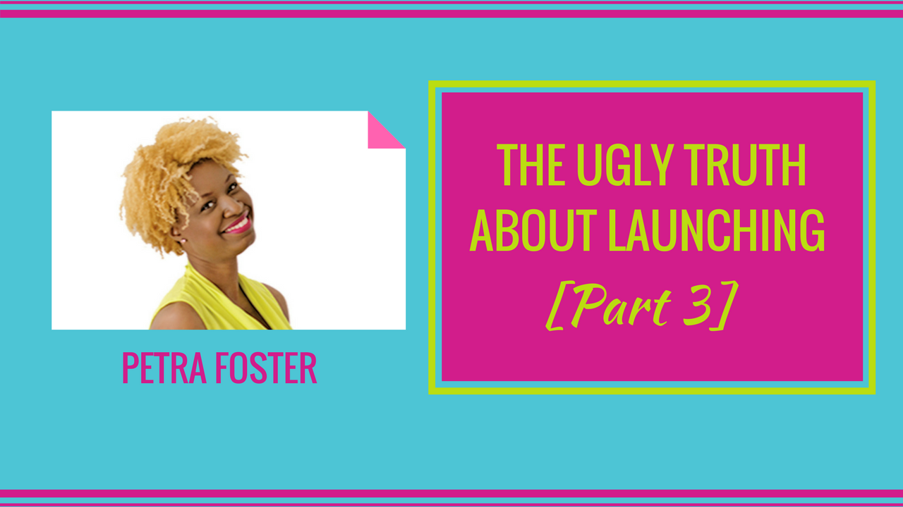 The Ugly Truth About Launching [Part 3]