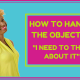 how to handle the objection I need to think about it